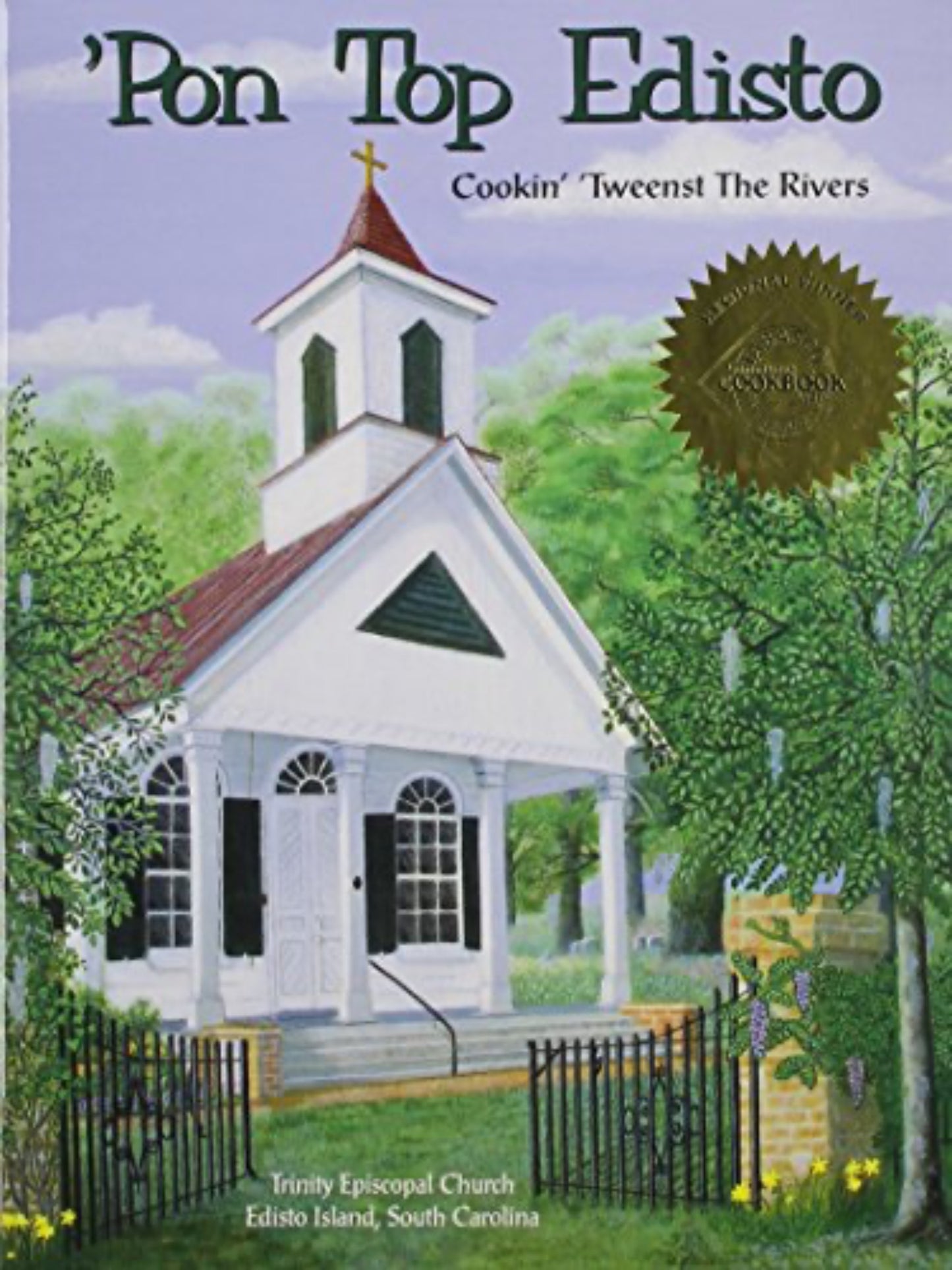 'PON TOP EDISTO - Cookin' 'Tweents The Rivers | Cookbook Front Cover | Trinity Episcopal Church, Edisto Island, South Carolina ©1997
