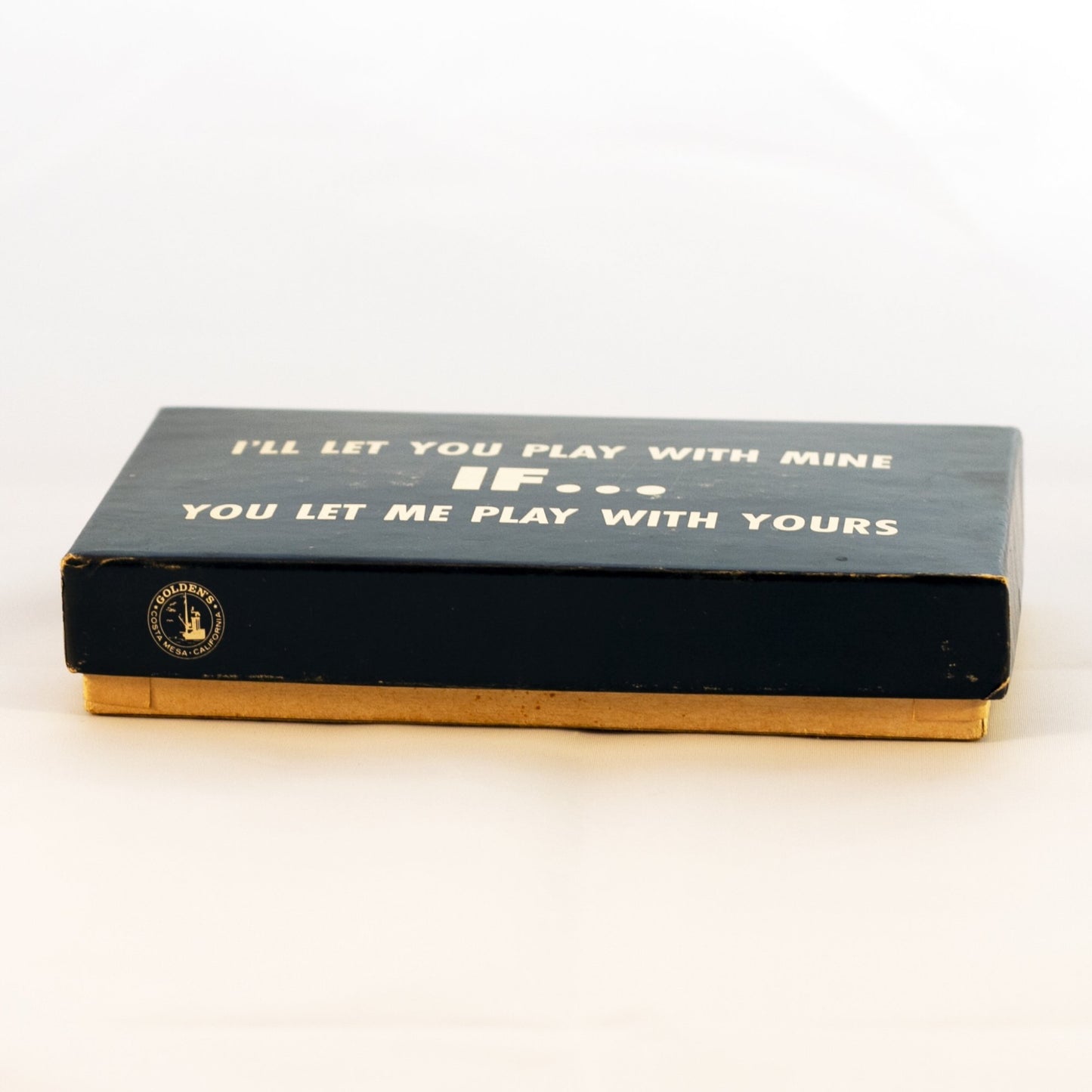 Golden's "I'LL LET YOU PLAY WITH MINE, IF YOU LET ME PLAY WITH YOURS..." Risqué Gag Gift