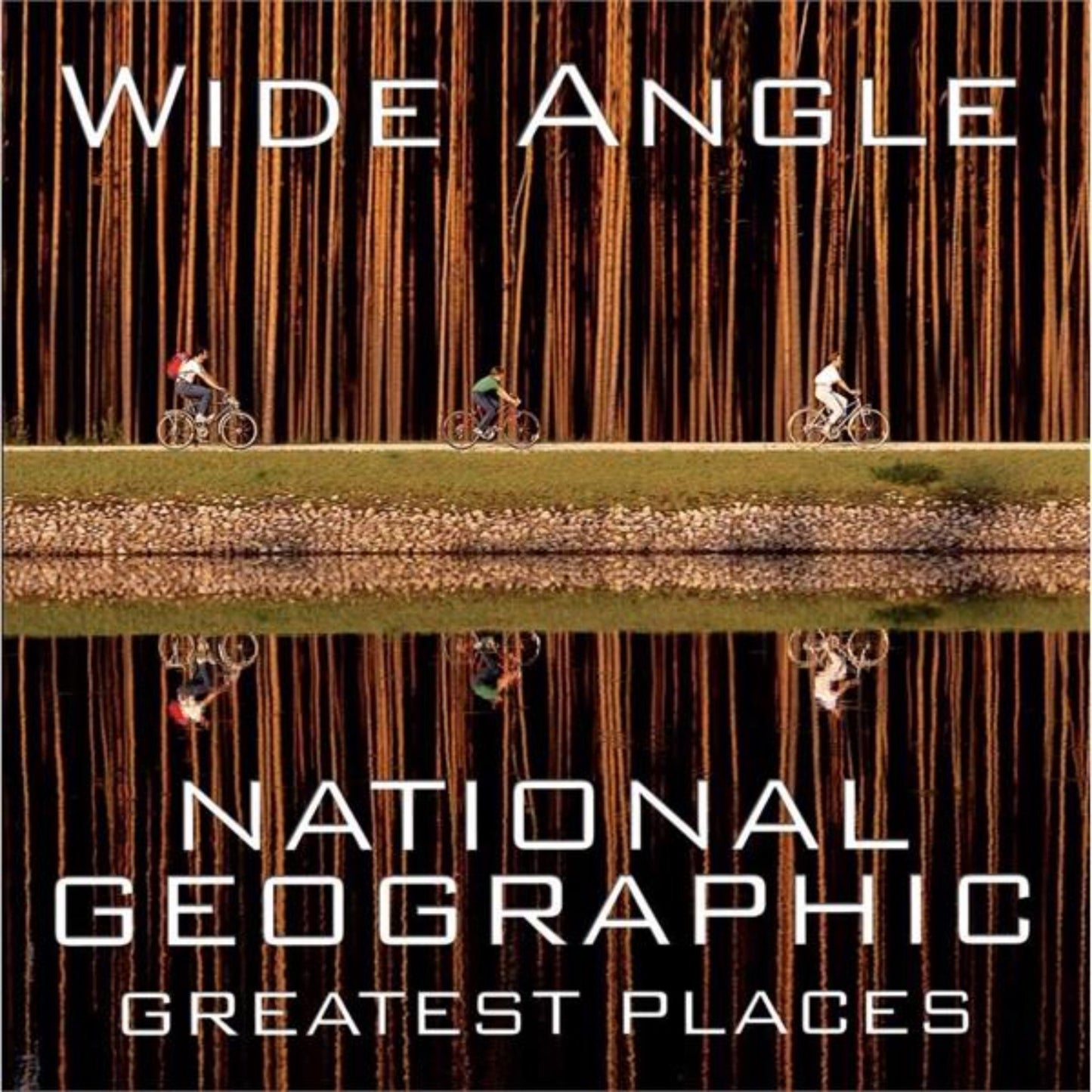 WIDE ANGLE National Geographic Greatest Places 2005