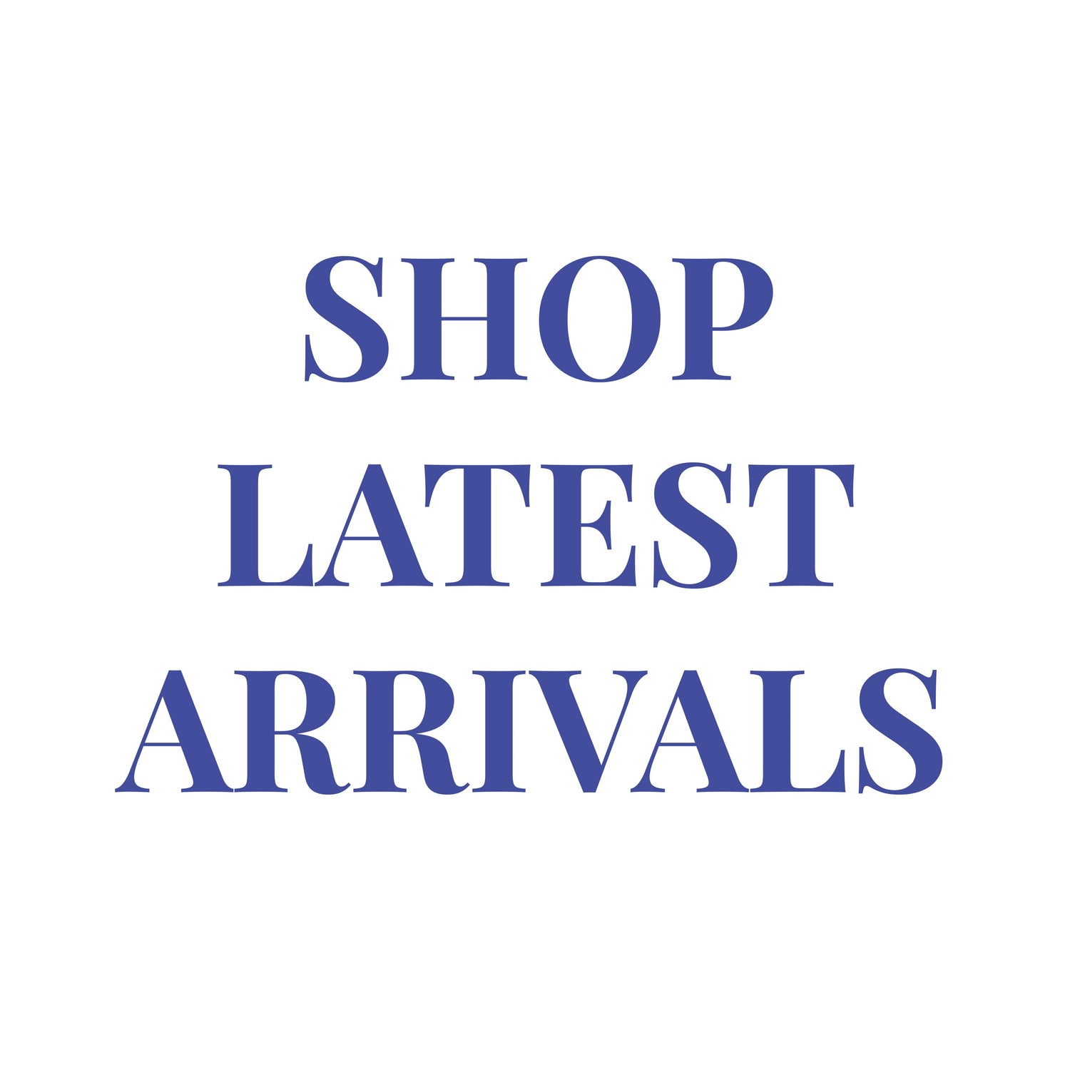 Latest Arrivals