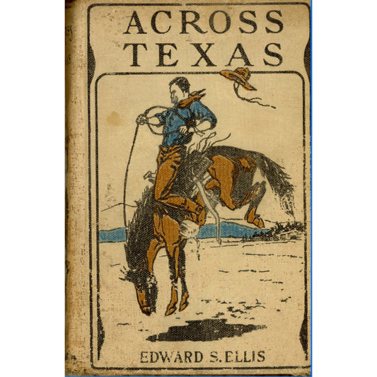 ACROSS TEXAS par Edward S. Ellis Publié par Porter & Coates ©1893