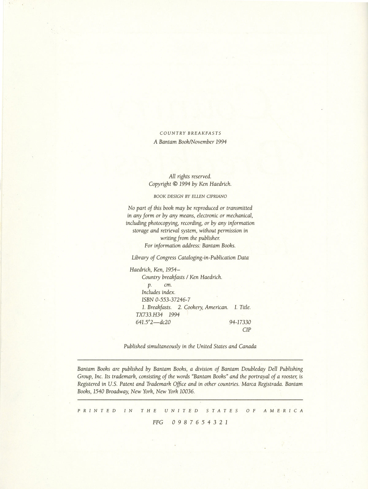 Ken Haedrich’s Country Breakfasts (1994). Bantam First edition, first printing. 175+ comforting breakfast recipes. Paperback, 258 pages. Excellent condition. Copyright Page