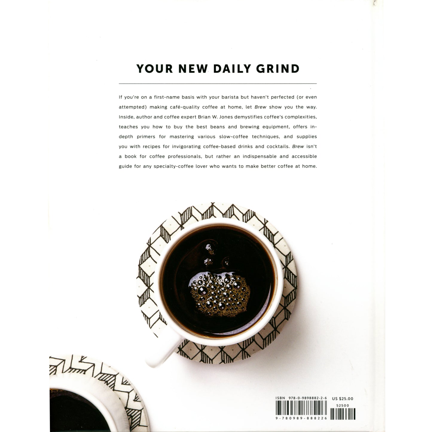 Brew Better Coffee at Home coffee guide with brewing methods, recipes, and photography. First edition by Brian W. Jones. (Back cover image)