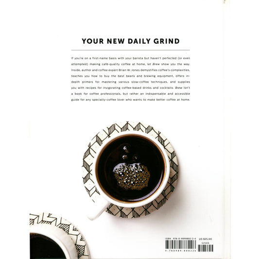 Brew Better Coffee at Home coffee guide with brewing methods, recipes, and photography. First edition by Brian W. Jones. (Back cover image)