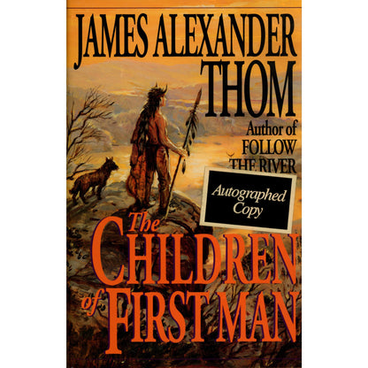 THE CHILDREN OF THE FIRST MAN by James Alexander Thom Published by Ballentine Books ©1994 Autographed First Edition Cover