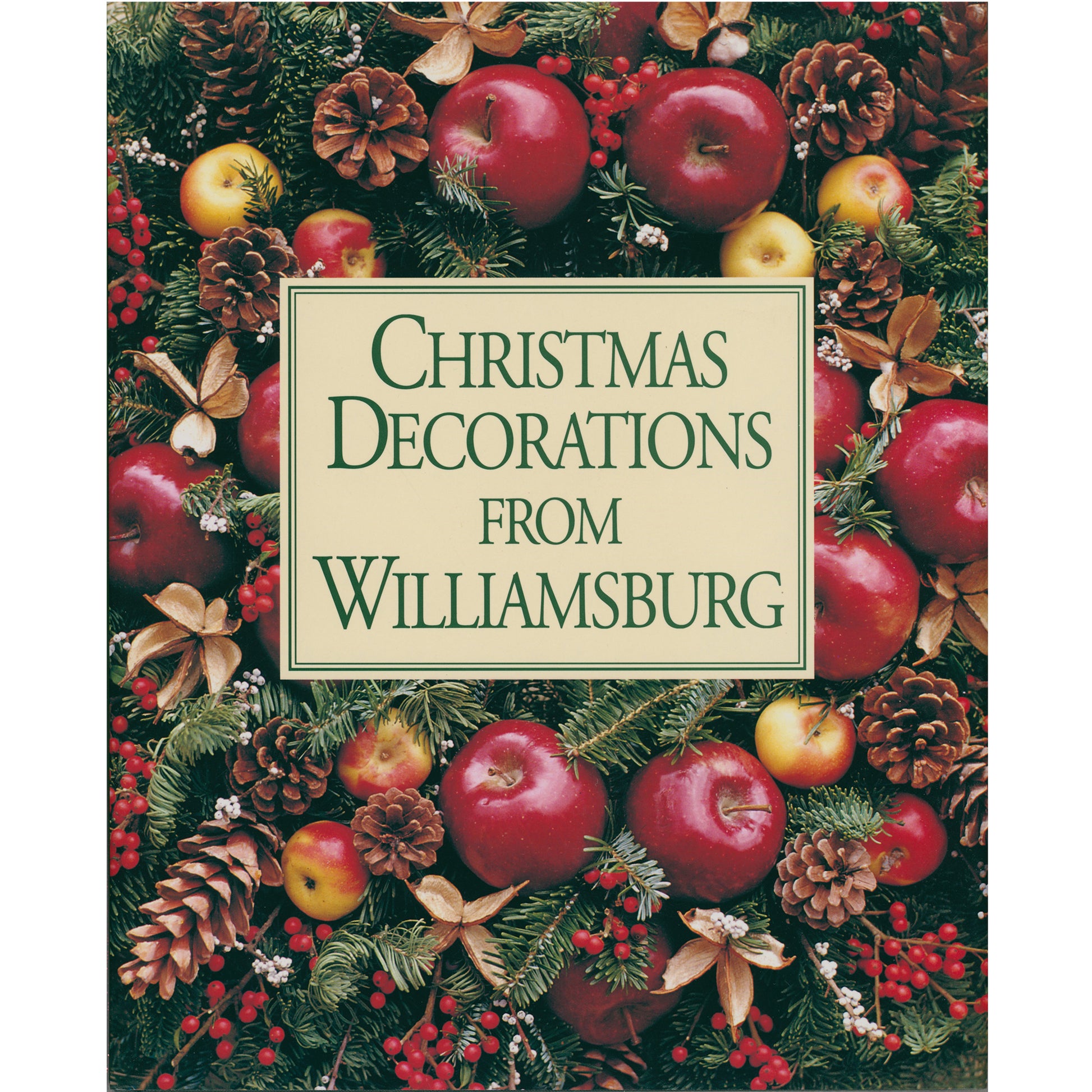 Colonial Williamsburg Christmas decorating guide with wreaths, swags, recipes, crafts, and full-color photography throughout. Front Cover