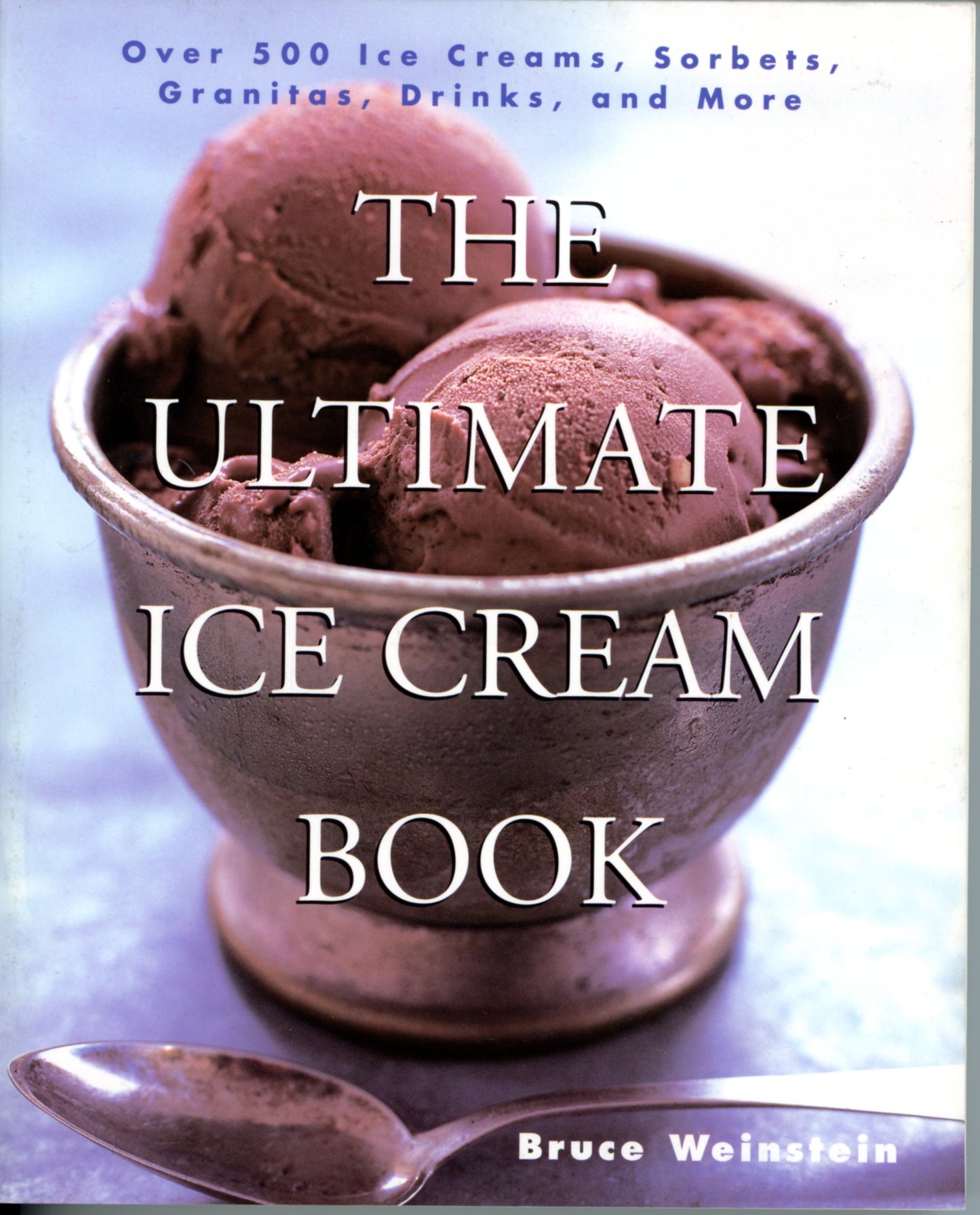 THE ULTIMATE ICE CREAM BOOK by Bruce Weinstein ©1999