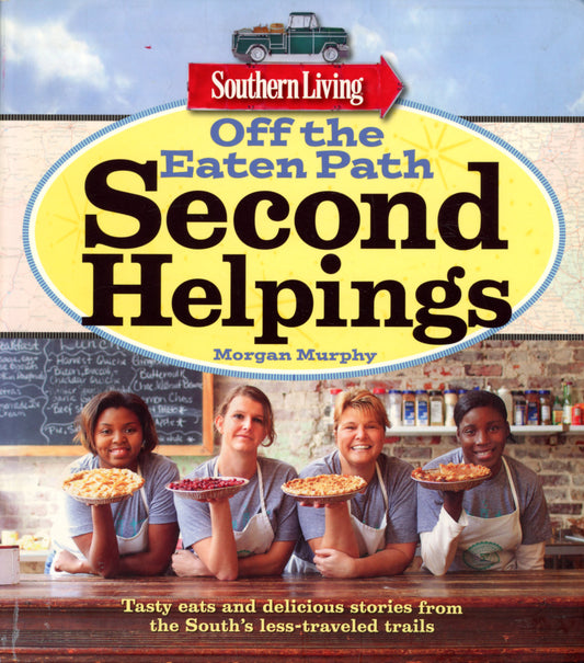 Off the Eaten Path: Second Helpings (2013) explores hidden Southern eateries with recipes, stories, and vibrant photography. First printing, softcover. COVER
