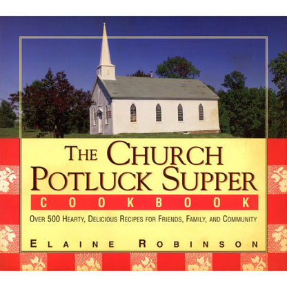 Over 500 classic church supper recipes in The Church Potluck Supper Cookbook (2003). Community favorites for gatherings, fundraisers & family meals.  Cover image