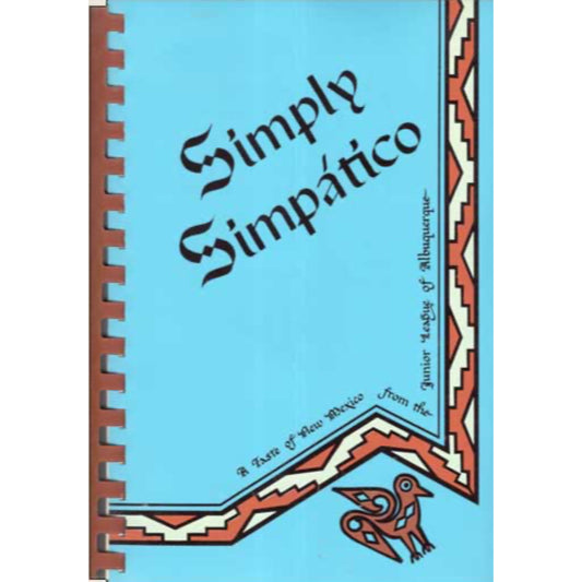 Simply Simpático New Mexico cookbook, 1981 7th printing. 351 pages of authentic Southwestern recipes. McIlhenny Hall of Fame winner. Cover image