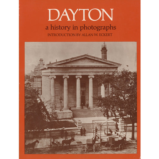 Illustrated history of Dayton, Ohio featuring hundreds of historic photographs. Second edition, 1982, with introduction by Allan Eckert. Cover