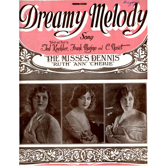 "Dreamy Melody" Early Remick 1922 Edition Featuring The Misses Dennis (Ruth, Ann & Cherie) Cover