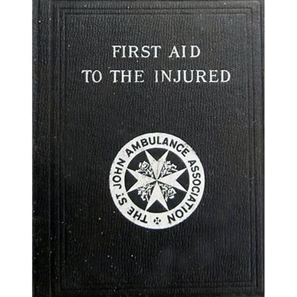 FIRST AID TO THE INJURED St. John's Association ©1901 COVER