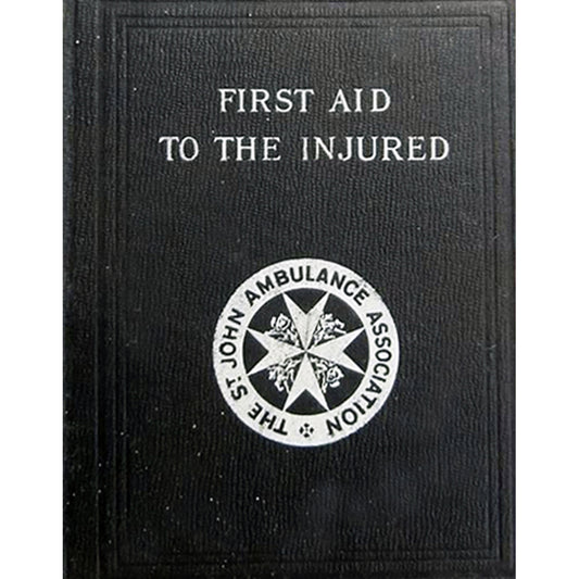 FIRST AID TO THE INJURED St. John's Association ©1901 COVER