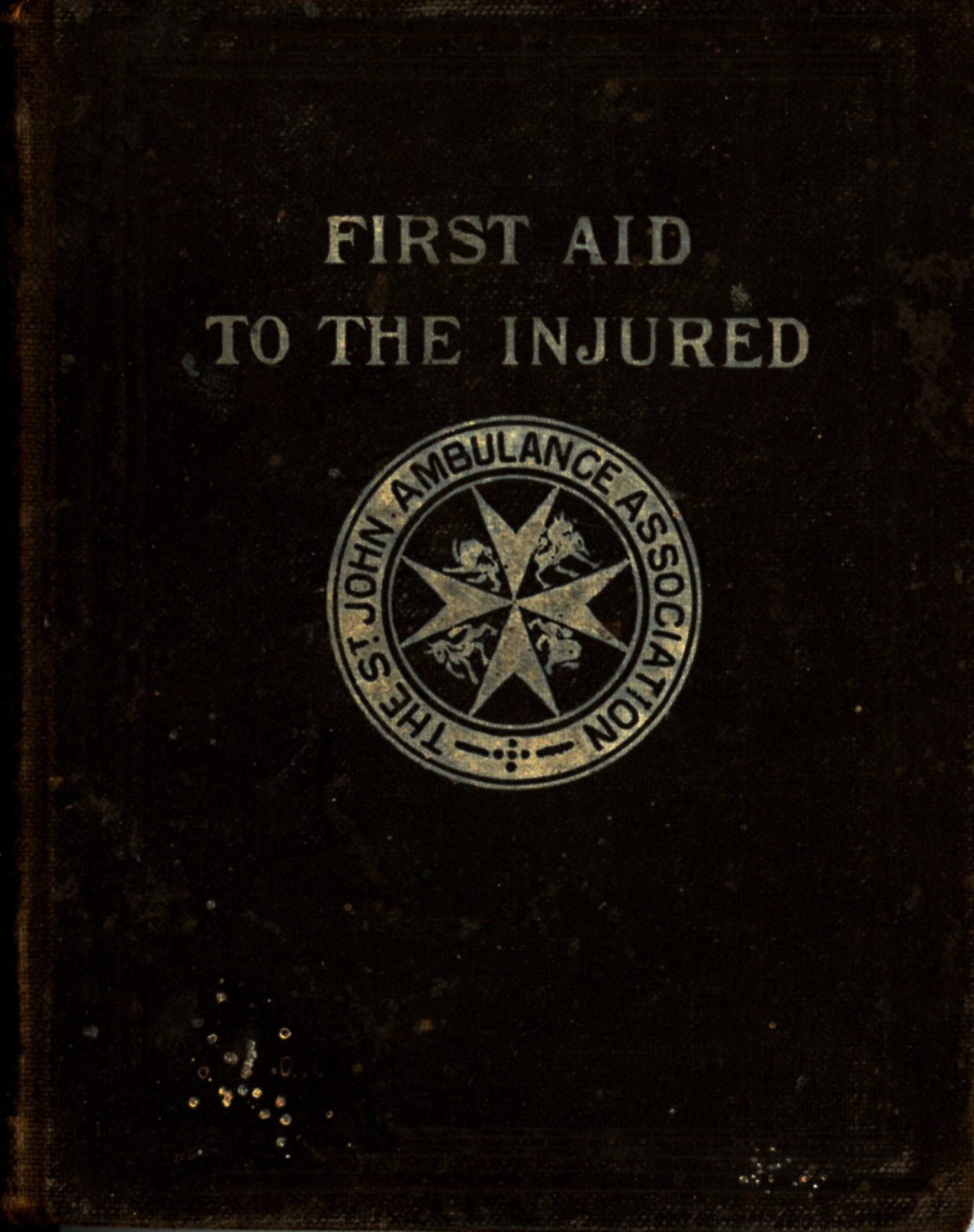 FIRST AID TO THE INJURED St. John's Association ©1901 COVER