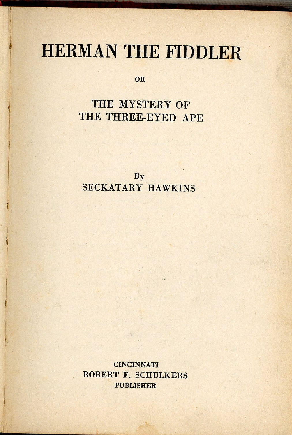 HERMAN AND THE FIDDLER The Mystery of the Three-Eyed Ape ©1930 TITLE PAGES