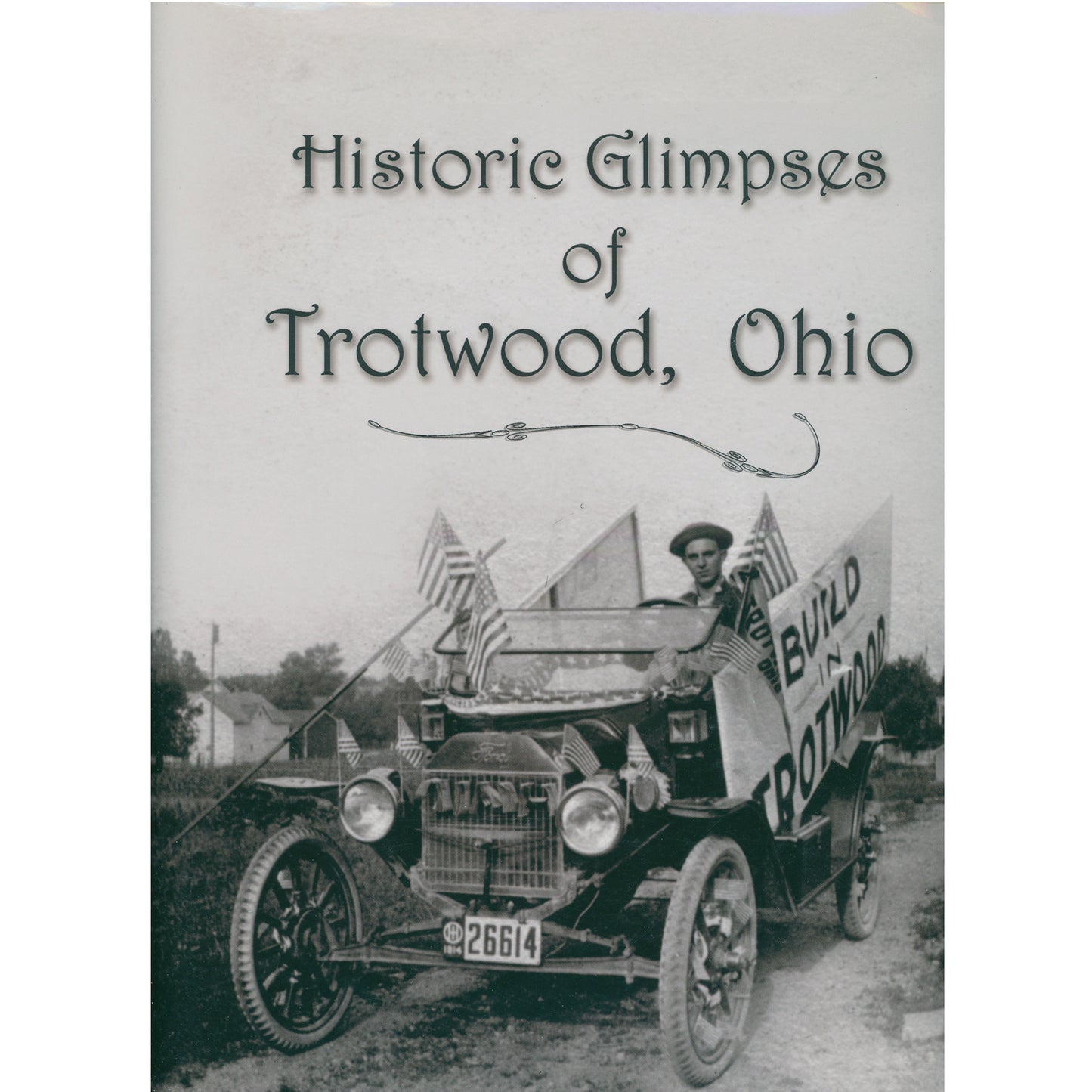 Historic Glimpses of Trotwood Ohio. 2008 printing with hundreds of historic photographs. Essential Ohio local history reference. Cover