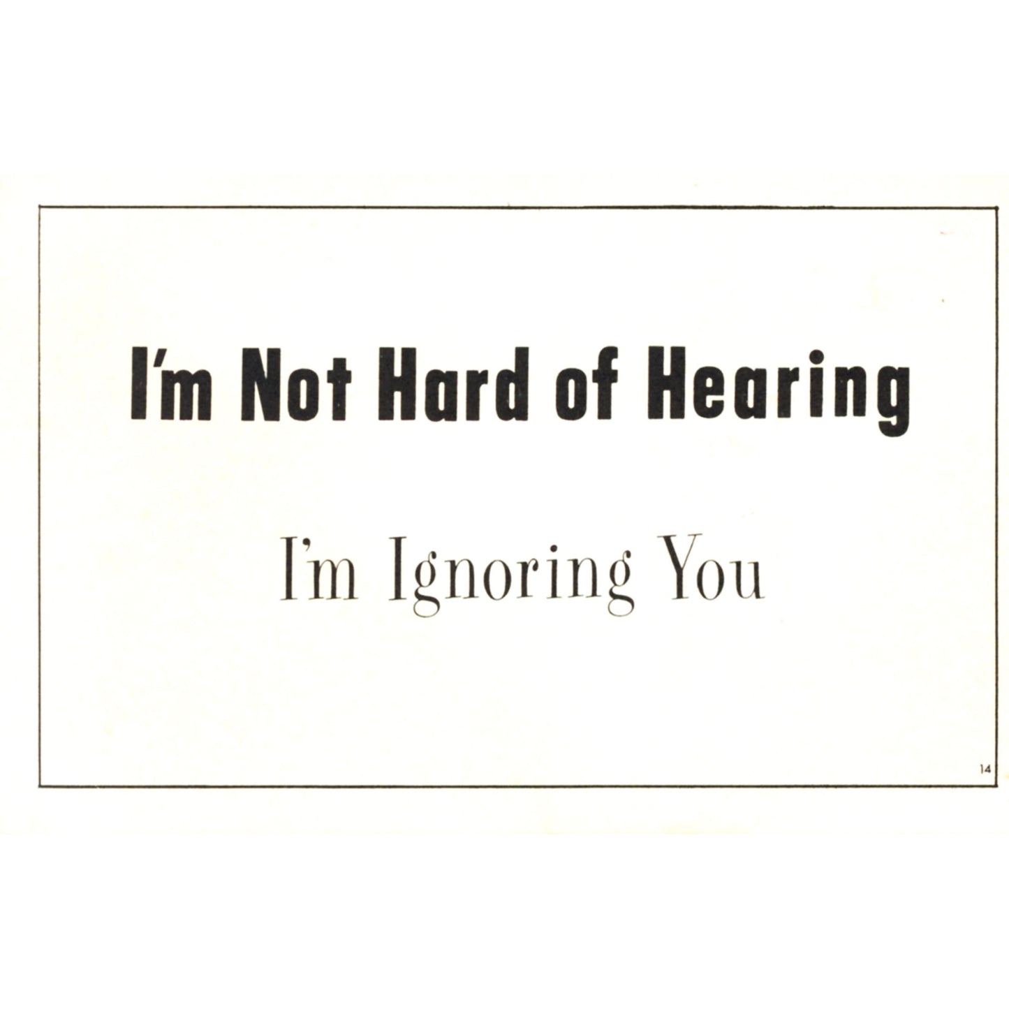Vintage Paula Company humor postcard, c. 1965–1975. “I’m Not Hard of Hearing — I’m Ignoring You.” Light back discoloration.