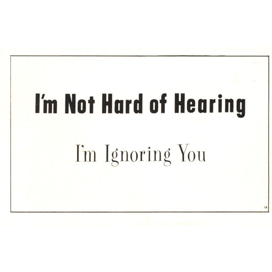 Vintage Paula Company humor postcard, c. 1965–1975. “I’m Not Hard of Hearing — I’m Ignoring You.” Light back discoloration.