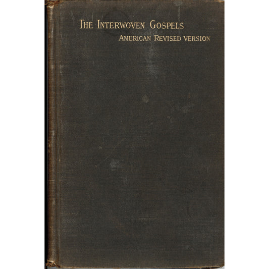 THE INTERWOVEN GOSPELS American Revised Edition by William Pittenger @1888 Rare