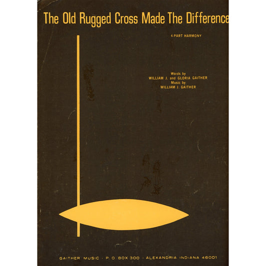 THE OLD RUGGED CROSS Made the Difference par Gaithers Sheet Music ©1970