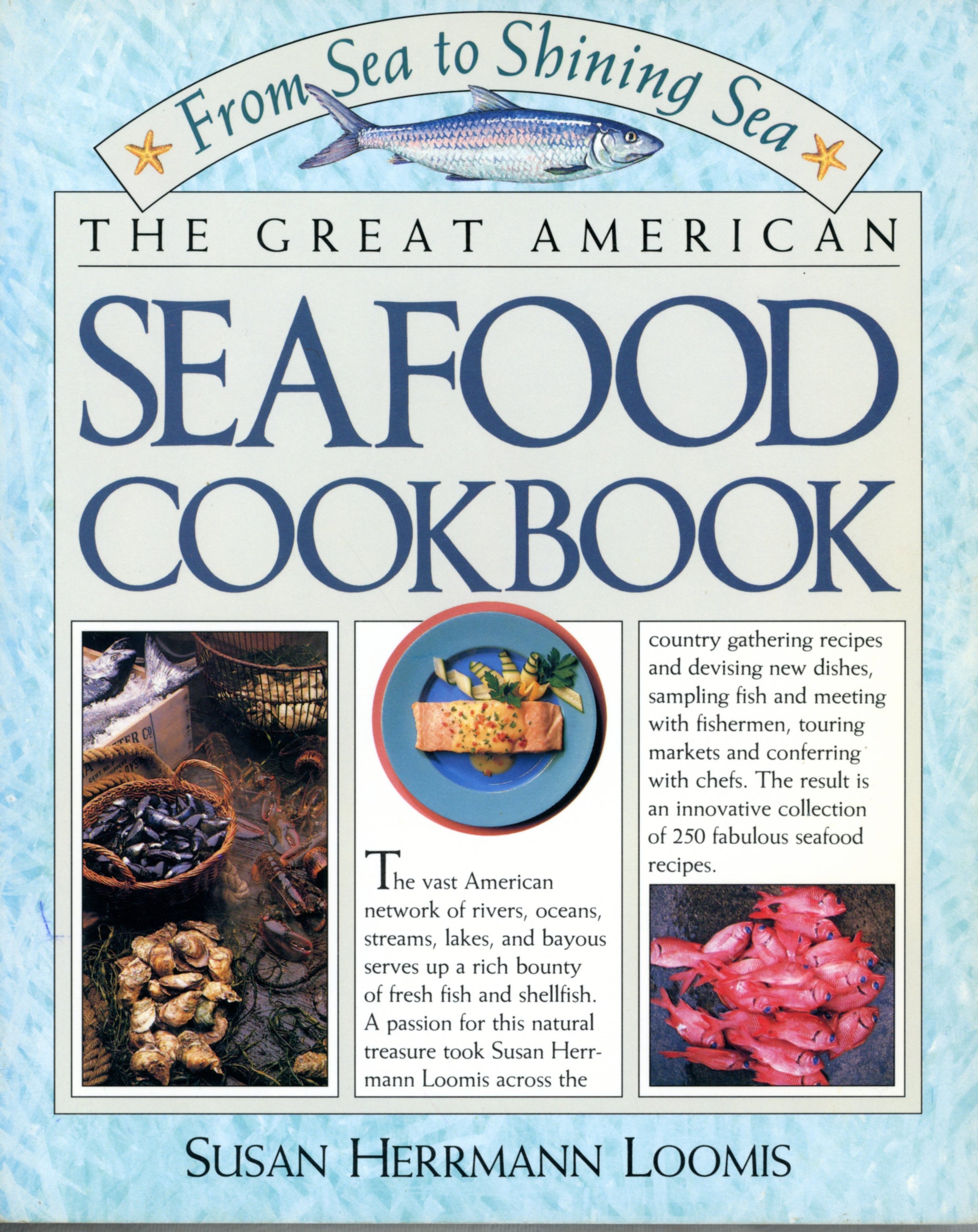 Great American Seafood Cookbook 1988 seafood cookbook with 250+ recipes, cooking techniques, and coastal traditions. Susan Hermann Loomis (Cover photo)