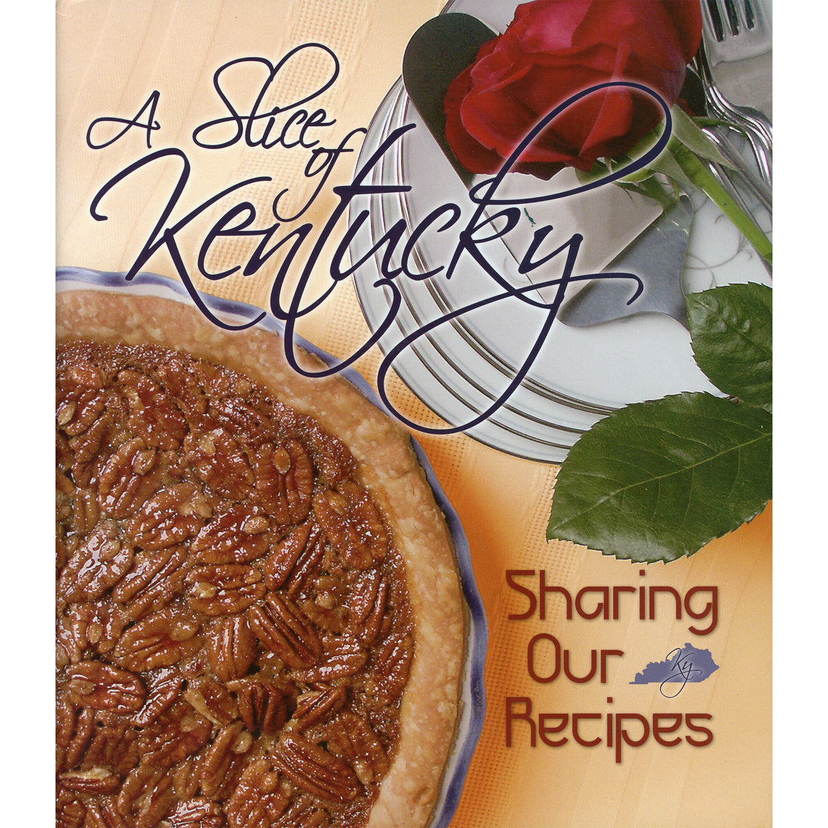 A book titled "A Slice of Kentucky: Sharing Our Recipes" featuring a pecan pie, a red rose, and silverware on a warm beige background.