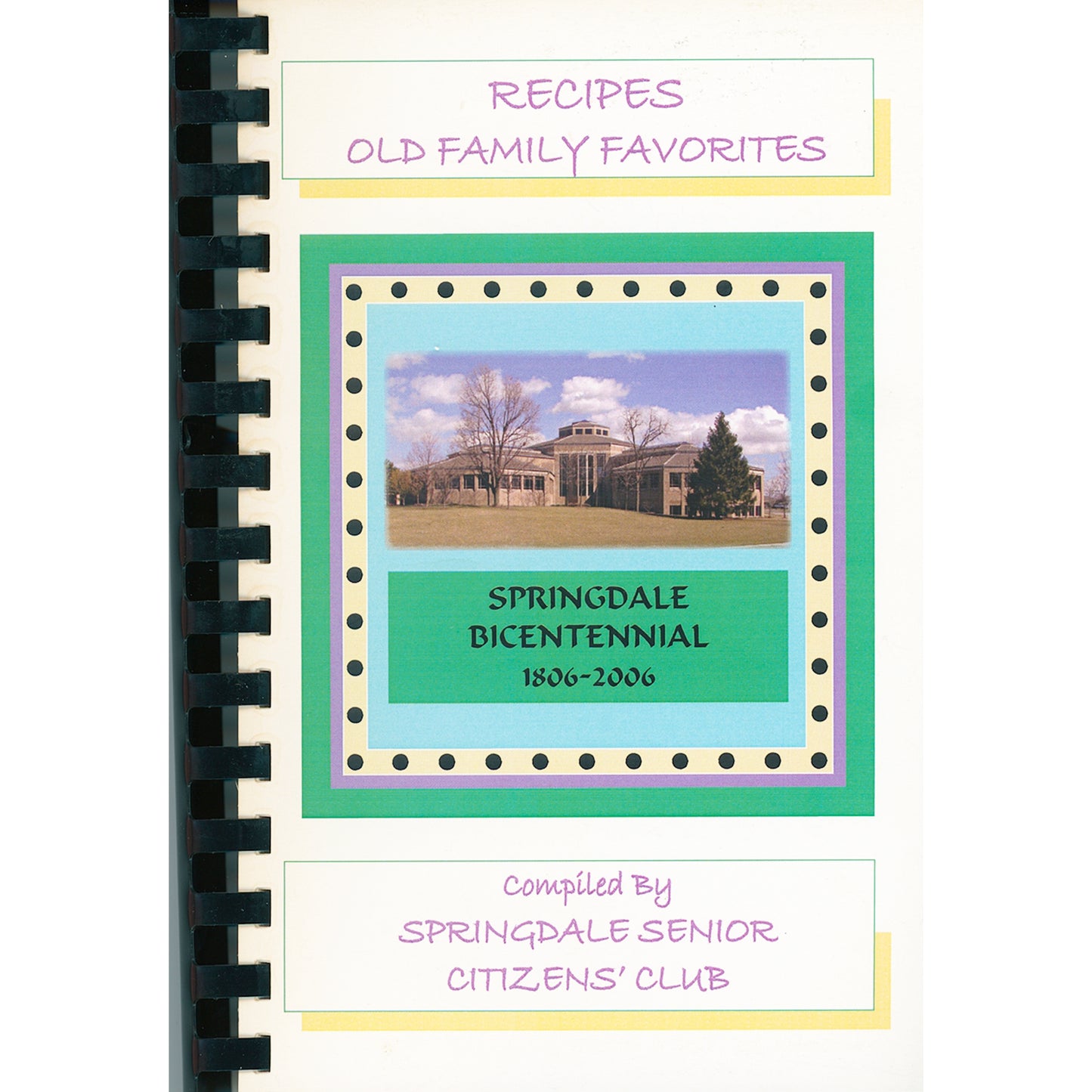 Springdale Bicentennial community cookbook with 275+ recipes, local artwork, and contributor names. 2006 comb‑bound edition (Cover)