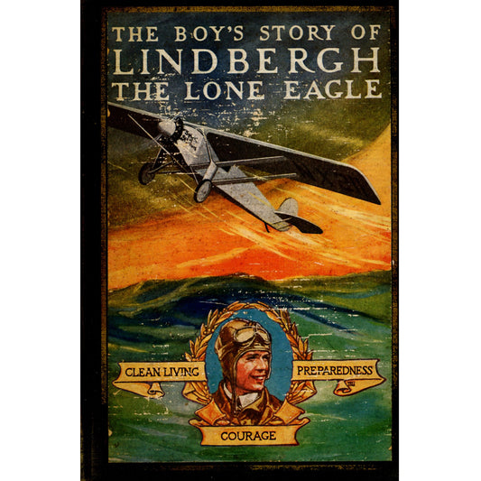 The Boy's Story of LINDBERGH THE LONE EAGLE by Richard J. Beamish 