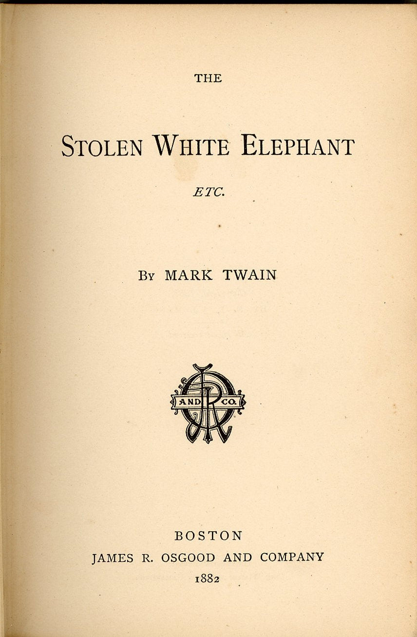 THE STOLEN WHITE ELEPHANT Etc. by Mark Twain First Edition ©1872 TITLE PAGE