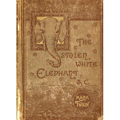 1882 Mark Twain decorative cloth edition of The Stolen White Elephant Etc. Published by James R. Osgood with elephant pictorial binding.
