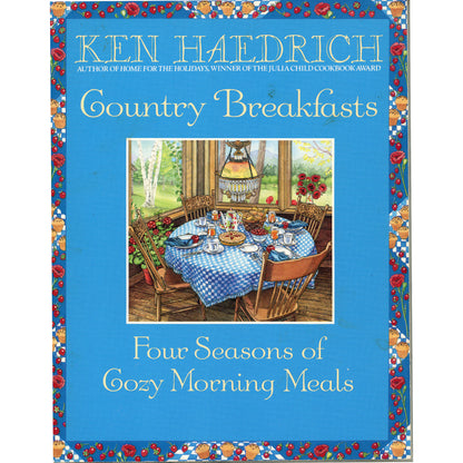 Ken Haedrich’s Country Breakfasts (1994). Bantam First edition, first printing. 175+ comforting breakfast recipes. Paperback, 258 pages. Excellent condition. Front Cover
