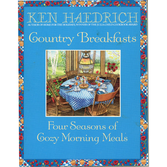 Ken Haedrich’s Country Breakfasts (1994). Bantam First edition, first printing. 175+ comforting breakfast recipes. Paperback, 258 pages. Excellent condition. Front Cover