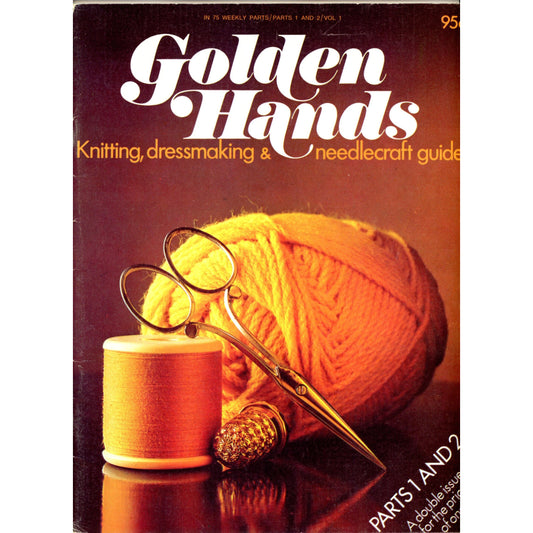 Golden Hands Volume 1 Part 1 and 2 magazine. Vintage 1970s knitting, sewing, crochet, and needlework patterns. 