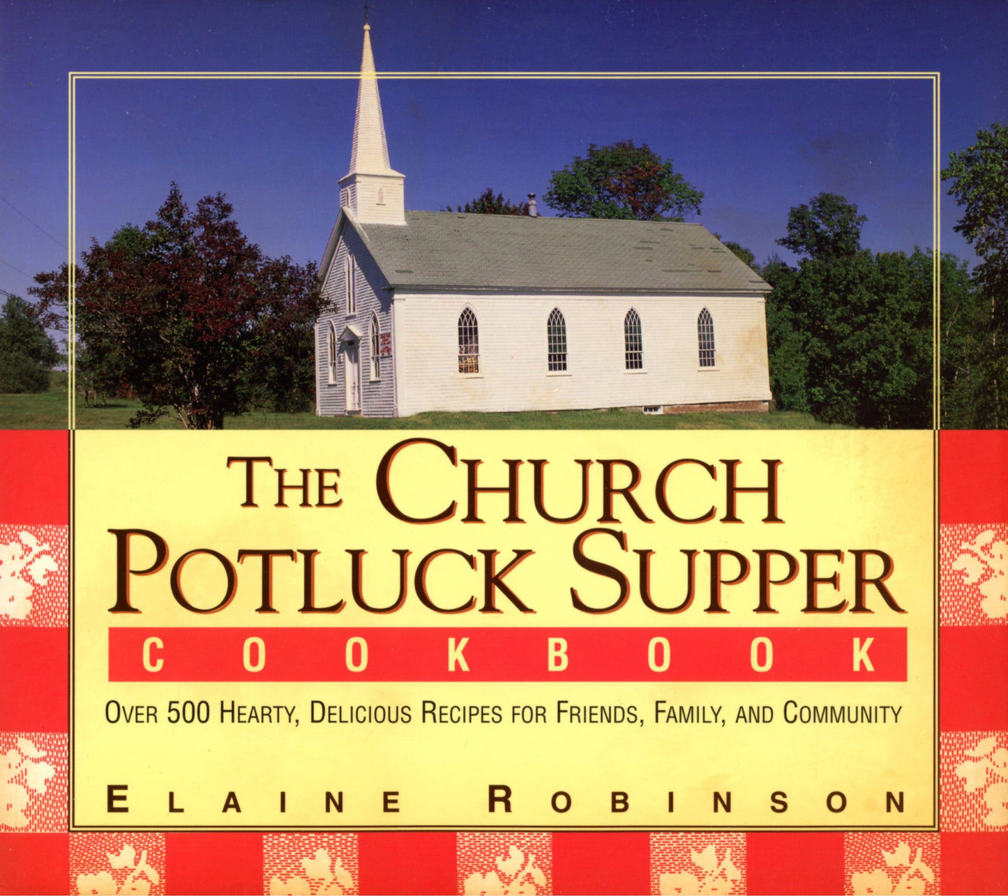 CHURCH POTLUCK SUPPER COOKBOOK by Elaine Robinson ©2003