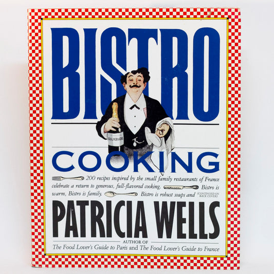 BISTRO COOKING Cookbook by Patricia Wells 