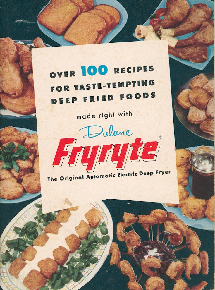 OVER 100 RECIPES FOR TASTE-TEMPTING DEEP FRIED FOODS Booklet Published by Dulane Fryryte Circa 1953