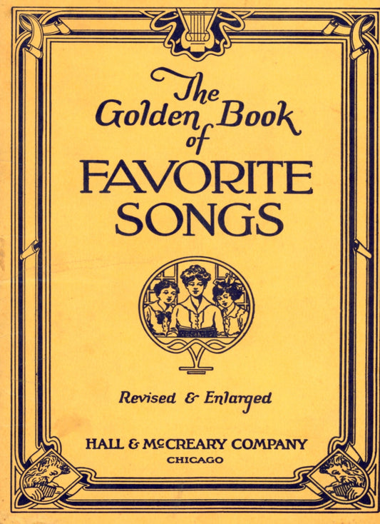 THE GOLDEN BOOK OF FAVORITE SONGS Revised & Enlarged | John W. Beattie @1915, 1923