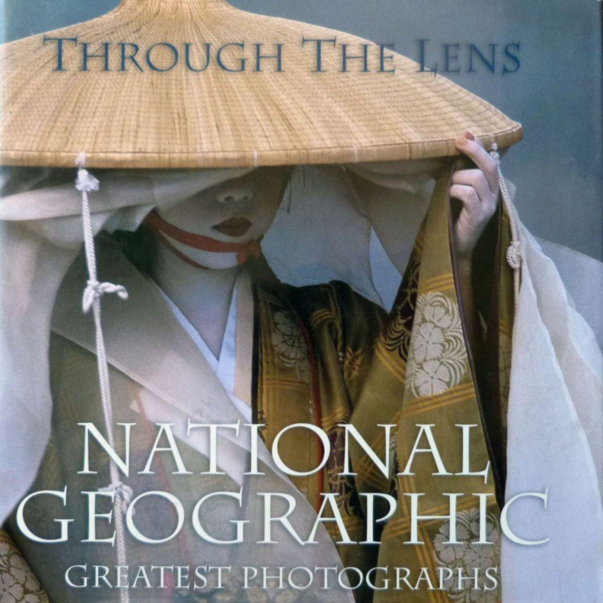 Through the Lens National Geographic Greatest Photographs