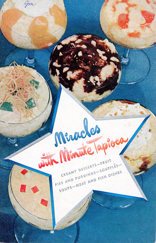 MIRACLES WITH MINUTE TAPIOCA Vintage Recipe Book Compiled by Frances Barton Published by General Foods Corporation Circa 1948